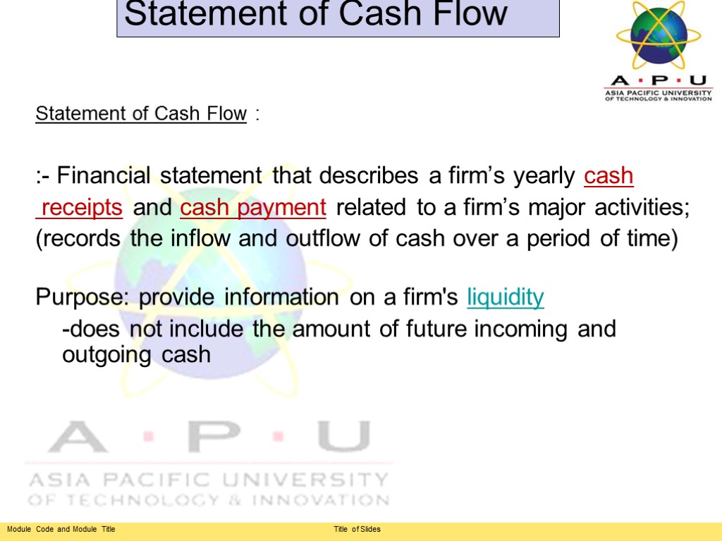 Statement of Cash Flow : :- Financial statement that describes a firm’s yearly cash